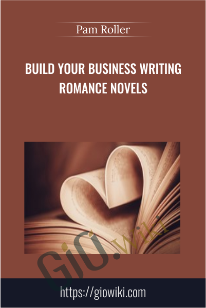 Build Your Business Writing Romance Novels - Pam Roller