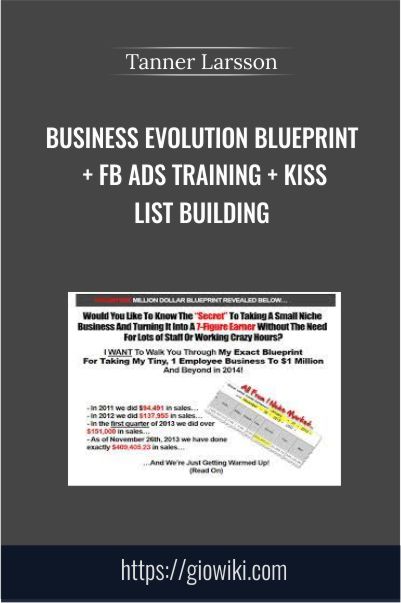 Business Evolution Blueprint + FB Ads Training + KISS List Building – Tanner Larsson