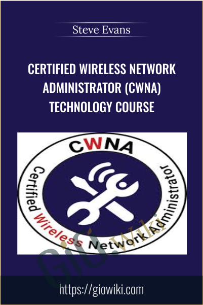Certified Wireless Network Administrator (CWNA) Technology Course - Steve Evans