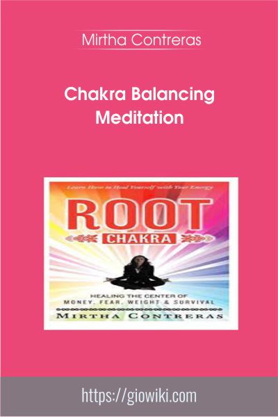 Chakra Balancing Meditation Course - Mirtha Contreras Available, only 19USD