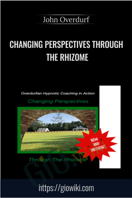 Changing Perspectives through the Rhizome - John Overdurf