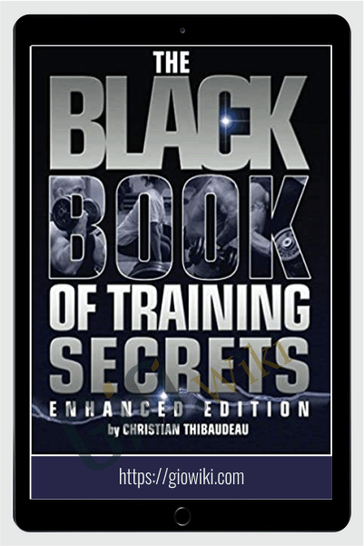 Bodybuilding: The Black Book Of Training Secrets - Christian Thibaudeau