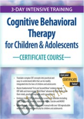 Cognitive Behavioral Therapy for Children & Adolescents Certificate Course: 3-Day Intensive Training - David M. Pratt