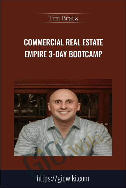 Commercial Real Estate Empire 3-Day Bootcamp - Tim Bratz