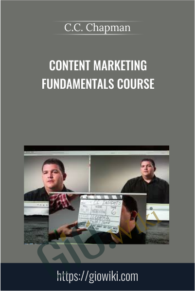 Content Marketing Fundamentals Course - C.C. Chapman