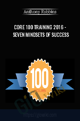 Core 100 Training – Seven Mindsets of Success - Anthony Robbins, Chloe Madanes