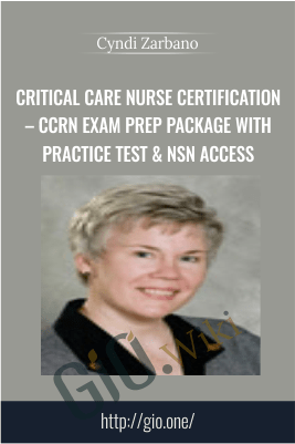 Critical Care Nurse Certification – CCRN Exam Prep Package with Practice Test & NSN Access - Cyndi Zarbano