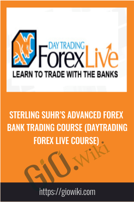 Sterling Suhr’s Advanced Forex  Bank Trading Course (daytrading  Forex Live Course)