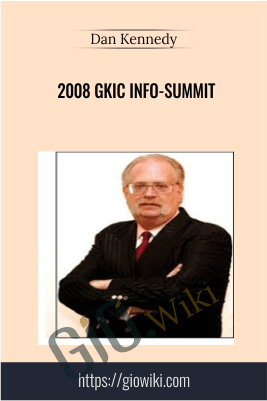 2008 GKIC INFO-SUMMIT - Dan Kennedy