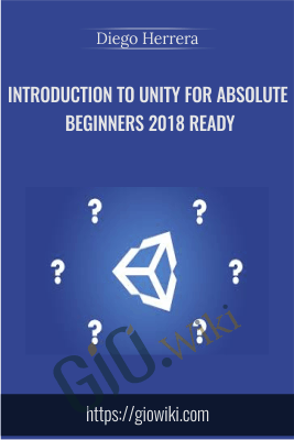 Introduction To Unity For Absolute Beginners 2018 ready - Diego Herrera