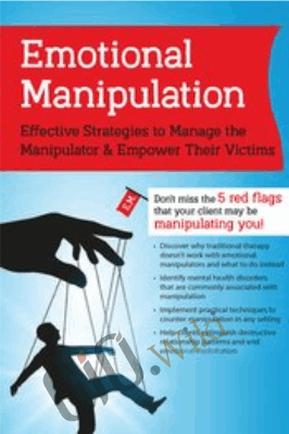 Emotional Manipulation: Effective Strategies to Manage the Manipulator & Empower Their Victims - Alan Godwin