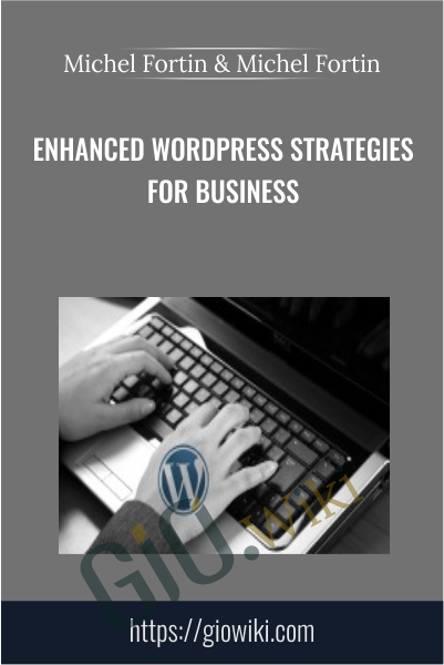 Enhanced WordPress Strategies For Business - Michel Fortin & Michel Fortin