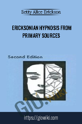 Ericksonian hypnosis from primary sources - Betty Alice Erickson