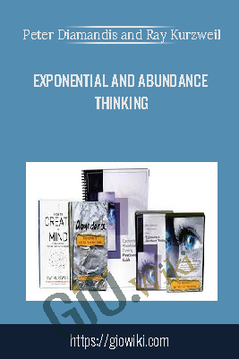 Exponential and Abundance Thinking – Peter Diamandis and Ray Kurzweil