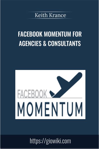 Facebook Momentum For Agencies & Consultants - Keith Krance
