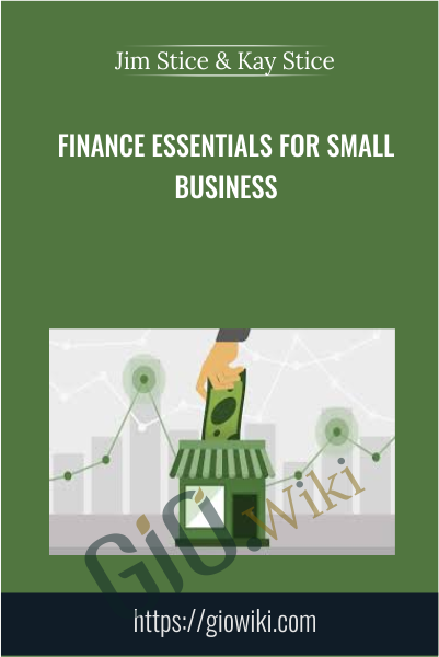 Finance Essentials for Small Business - Jim Stice & Kay Stice