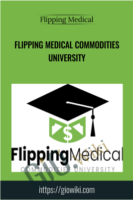 Flipping Medical Commodities University - Flipping Medical