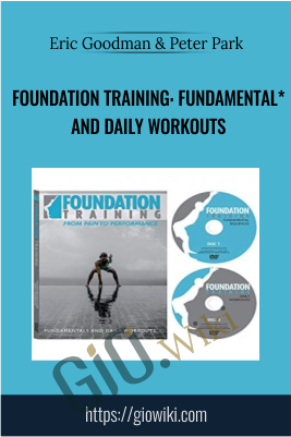 Foundation Training: Fundamental* and Daily Workouts - Eric Goodman & Peter Park