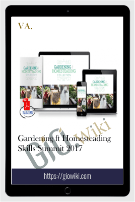 Gardening ft Homesteading Skills Summit 2017 – VA.