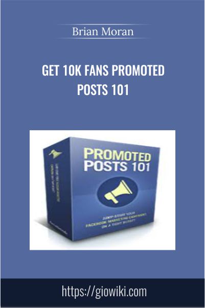 Get 10K Fans Promoted Posts 101 – Brian Moran