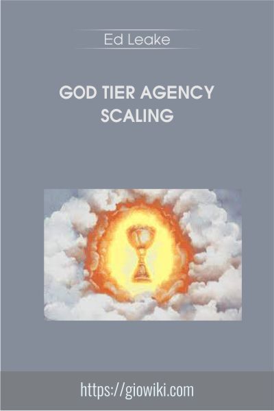 God Tier Agency Scaling - Ed Leake