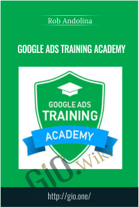 Google Ads Training Academy – Rob Andolina