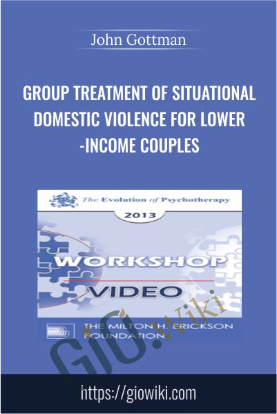 Group Treatment of Situational Domestic Violence for Lower-Income Couples - John Gottman & Julie Gottman