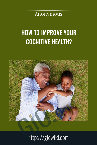 HOW TO Improve Your Cognitive Health?