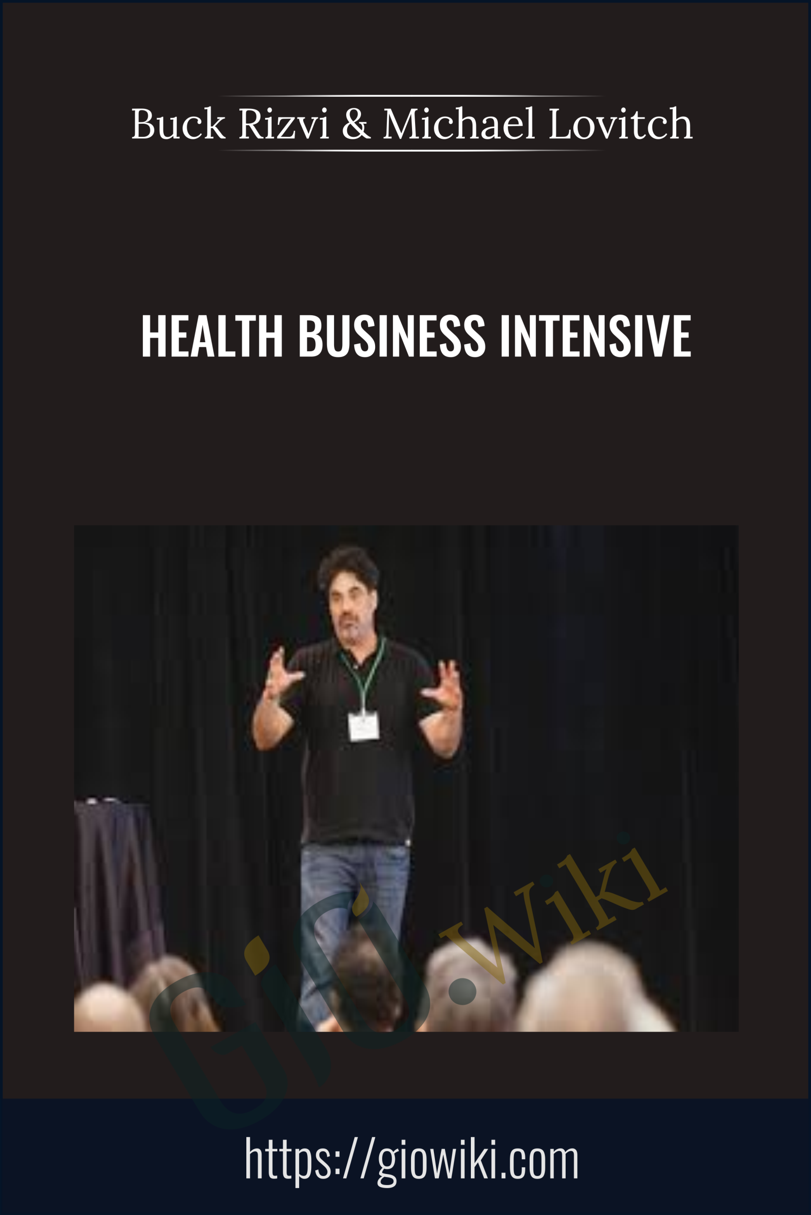 Health Business Intensive - Buck Rizvi & Michael Lovitch