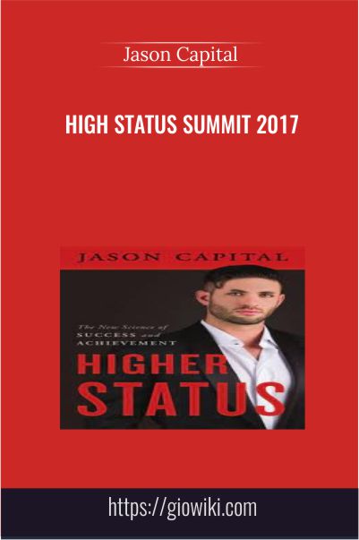 High Status Summit 2017 – Jason Capital