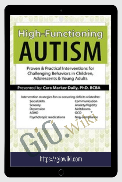 High-Functioning Autism: Proven & Practical Interventions for Challenging Behaviors in Children, Adolescents & Young Adults - Cara Marker Daily