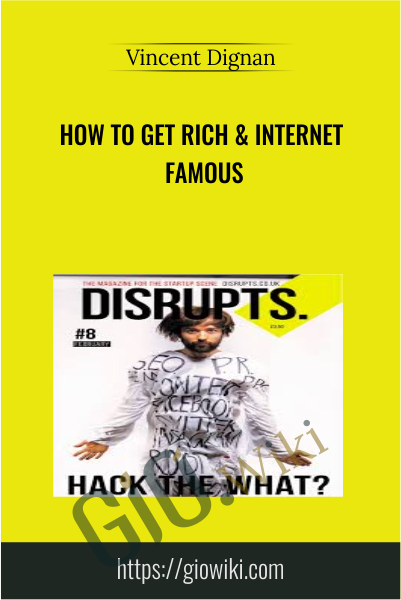 How To Get Rich & Internet Famous - Vincent Dignan