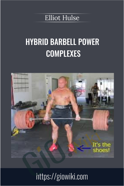 Hybrid Barbell Power Complexes - Elliott Hulse