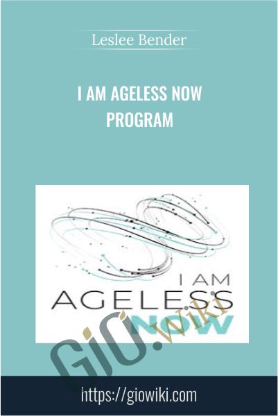 I Am Ageless Now Program - Leslee Bender