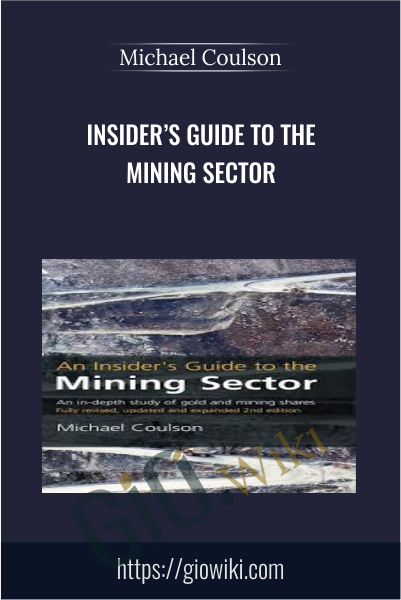 Insider’s Guide to the Mining Sector - Michael Coulson