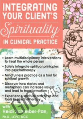 Integrating Your Client's Spirituality in Clinical Practice - Heidi Schreiber-Pan