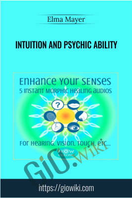Intuition and Psychic Ability - Elma Mayer