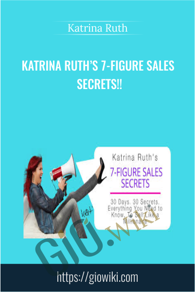Katrina Ruth’s 7-Figure Sales Secrets - Katrina Ruth