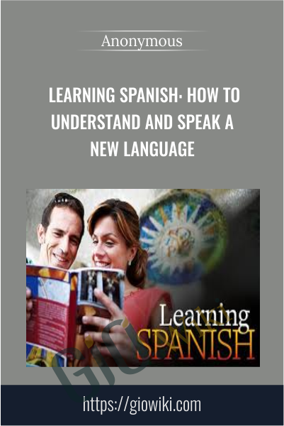 Learning Spanish: How to Understand and Speak a New Language