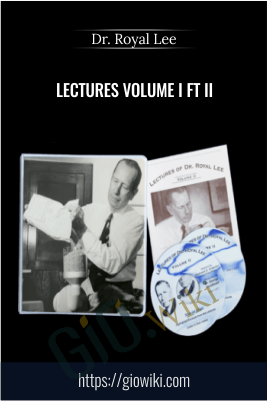 Lectures Volume I ft II - Dr. Royal Lee