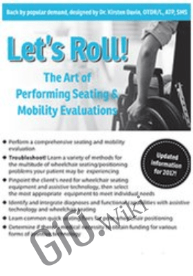 Let’s Roll! The Art of Performing Seating & Mobility Evaluations - Kirsten Davin & Trisha Farmer