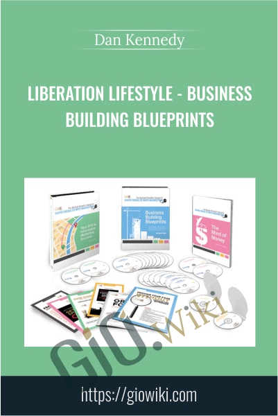 Liberation Lifestyle - Business Building Blueprints - Dan Kennedy