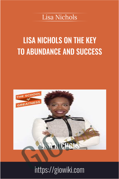Lisa Nichols on The Key to Abundance and Success - Lisa Nichols