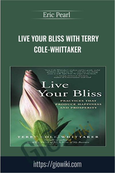 Live Your Bliss with Terry Cole-Whittaker - Eric Pearl