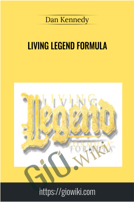 Living Legend Formula - Dan Kennedy & Nick Nanton