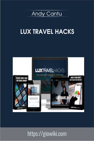 Lux Travel Hacks -  Andy Cantu