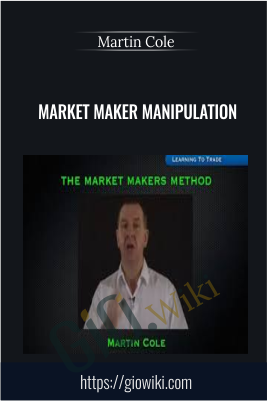 Market Maker Manipulation - Martin Cole