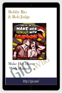 Make Her Horny with Humor – Bobby Rio & Rob Judge