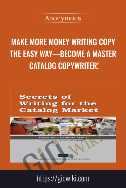 Make More Money Writing Copy the Easy Way—Become a Master Catalog Copywriter!