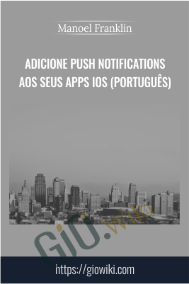 Adicione Push Notifications aos seus Apps iOS (Português) - Manoel Franklin